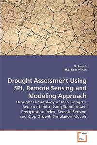 Drought Assessment Using SPI, Remote Sensing and Modeling Approach