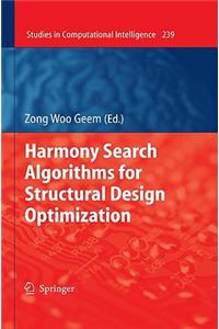 Harmony Search Algorithms for Structural Design Optimization