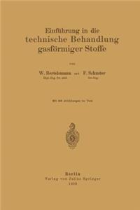 Einführung in Die Technische Behandlung Gasförmiger Stoffe