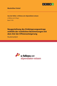 Neugestaltung des Einbürgerungsantrags mithilfe der rechtlichen Bestimmungen mit dem Ziel der Effizienzsteigerung