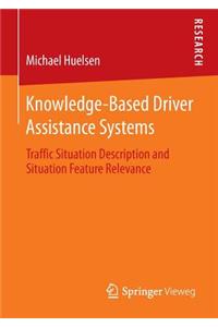 Knowledge-Based Driver Assistance Systems: Traffic Situation Description and Situation Feature Relevance