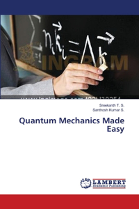 Quantum Mechanics Made Easy