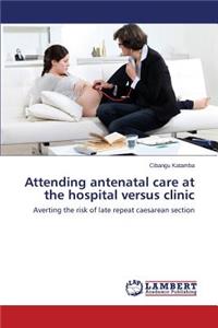Attending antenatal care at the hospital versus clinic