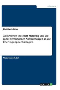Zielkriterien im Smart Metering und die damit verbundenen Anforderungen an die Übertragungstechnologien