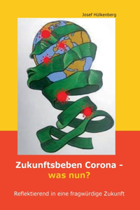 Zukunftsbeben Corona - was nun?