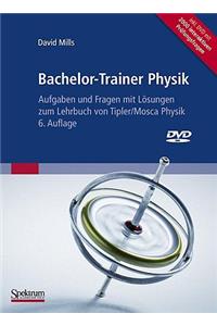 Bachelor-Trainer Physik: Aufgaben Und Fragen Mit Lösungen Zum Lehrbuch Von Tipler/Mosca Physik 6. Auflage Inclusive Interaktive DVD Zum Selbsttest