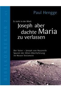 Joseph aber dachte Maria zu verlassen