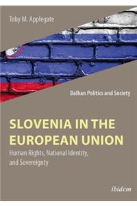 Slovenia in the European Union – Human Rights, National Identity, and Sovereignty