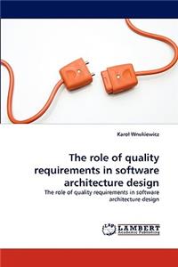 role of quality requirements in software architecture design