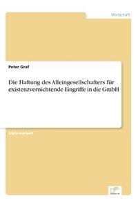 Die Haftung des Alleingesellschafters für existenzvernichtende Eingriffe in die GmbH