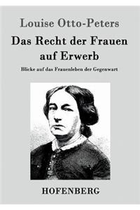 Recht der Frauen auf Erwerb: Blicke auf das Frauenleben der Gegenwart