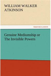Genuine Mediumship or The Invisible Powers