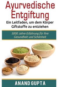 Ayurvedische Entgiftung - Ein Leitfaden, um dem Körper Giftstoffe zu entziehen