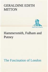 Hammersmith, Fulham and Putney The Fascination of London