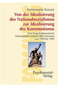 Von der Idealisierung des Nationalsozialismus zur Idealisierung des Kommunismus