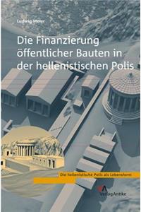 Die Finanzierung Offentlicher Bauten in Der Hellenistischen Polis