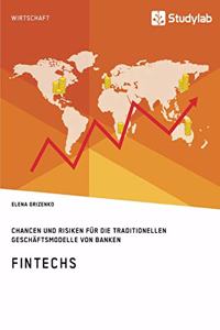 FinTechs. Chancen und Risiken für die traditionellen Geschäftsmodelle von Banken