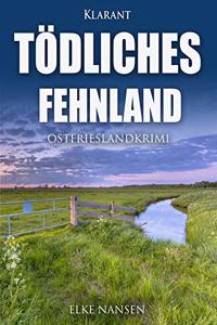 Todliches Fehnland. Ostfrieslandkrimi