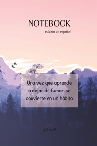 NOTEBOOK - edición en español - Una vez que aprende a dejar de fumar, se convierte en un hábito