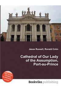 Cathedral of Our Lady of the Assumption, Port-Au-Prince