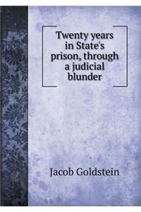 Twenty Years in State's Prison, Through a Judicial Blunder