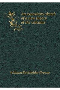 An Expository Sketch of a New Theory of the Calculus