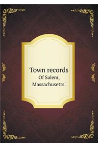 Town Records of Salem, Massachusetts.