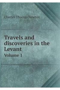 Travels and Discoveries in the Levant Volume 1