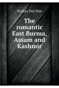The Romantic East Burma, Assam and Kashmir