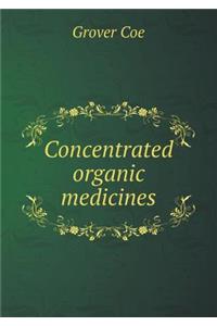Concentrated organic medicines