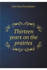 Thirteen Years on the Prairies