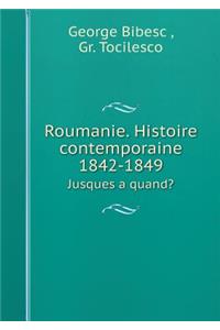 Roumanie. Histoire Contemporaine 1842-1849 Jusques a Quand?
