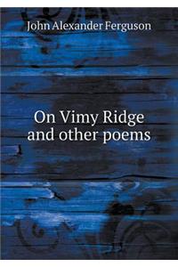 On Vimy Ridge and Other Poems