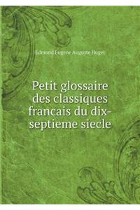 Petit glossaire des classiques francais du dix-septieme siecle