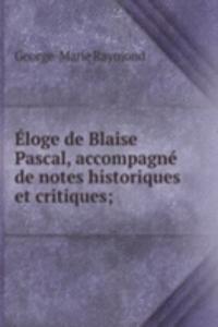 Eloge de Blaise Pascal, accompagne de notes historiques et critiques