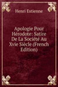 Apologie Pour Herodote: Satire De La Societe Au Xvie Siecle (French Edition)