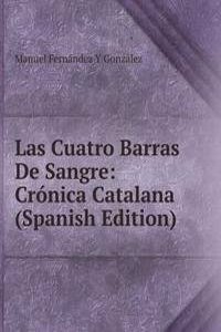 Las Cuatro Barras De Sangre: Cronica Catalana (Spanish Edition)