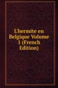 L'hermite en Belgique Volume 1 (French Edition)