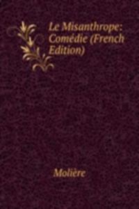 Le Misanthrope: Comedie (French Edition)