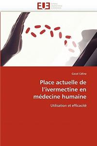 Place Actuelle de l''ivermectine En M�decine Humaine