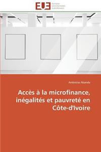 Accès À La Microfinance, Inégalités Et Pauvreté En Côte-d'Ivoire