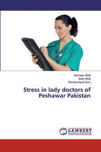 Stress in lady doctors of Peshawar Pakistan