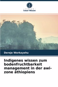 Indigenes wissen zum bodenfruchtbarkeit management in der awi-zone äthiopiens