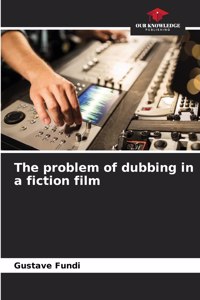 problem of dubbing in a fiction film