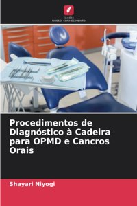 Procedimentos de Diagnóstico à Cadeira para OPMD e Cancros Orais