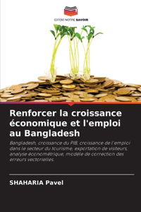Renforcer la croissance économique et l'emploi au Bangladesh