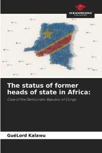 The status of former heads of state in Africa