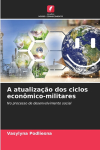 A atualização dos ciclos econômico-militares
