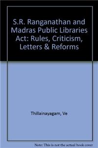 S.R. Ranganathan and Madras Public Libraries ActRules, Criticism, Letters & Reforms