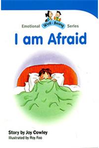 Emotional Well Being Series: I Am Afraid
